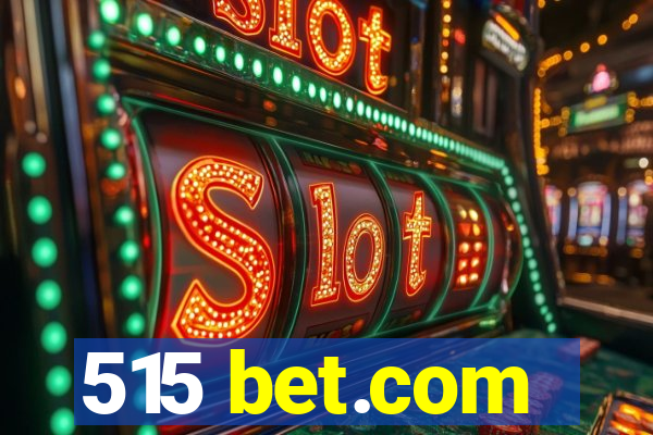 515 bet.com